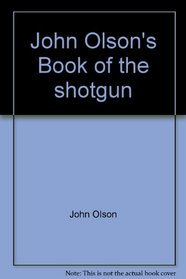 John Olson's Book of the shotgun