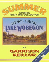 News from Lake Wobegon Summer : News From Lake Wobegon (Lake Wobegon)