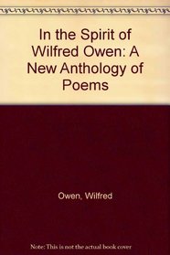 In the Spirit of Wilfred Owen: A New Anthology of Poems