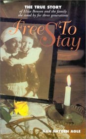Free to Stay: The True Story of Eliza Benson and the family she stood by for three generations