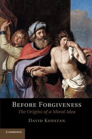 Before Forgiveness: The Origins of a Moral Idea