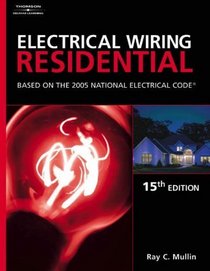 Electrical Wiring Residential : Based On The 2005 National Electric Code (Electrical Wiring Residential)
