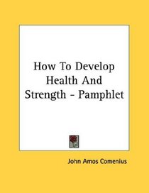 How To Develop Health And Strength - Pamphlet