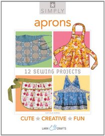 Simply Aprons: 12 Sewing Projects (Simply Pamphlet)
