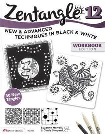 Zentangle 12, Workbook Edition: Innovative Art Techniques & Projects