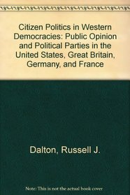 Citizen Politics in Western Democracies: Public Opinion and Political Parties in the United States, Great Britain, Germany, and France