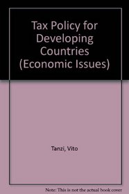 Tax Policy for Developing Countries (Economic Issues)