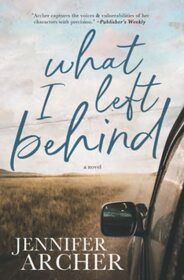 What I Left Behind: A Novel
