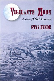 Vigilante Moon: A Novel of Old Montana