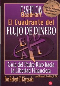 Cuadrante del flujo del dinero (Rich Dad's CASHFLOW Quadrant) (Spanish Edition)