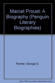 Marcel Proust: A Biography
