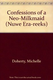 Confessions of a Neo-Milkmaid (Nuwe Era-reeks)