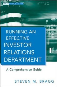 Running an Effective Investor Relations Department: A Comprehensive Guide (Wiley Corporate F&A)