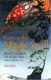 Breaking the Magic Spell: Radical Theories of Folk and Fairy Tales