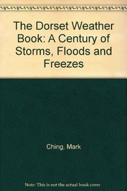 The Dorset Weather Book: A Century of Storms, Floods and Freezes