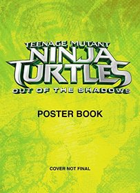 Teenage Mutant Ninja Turtles: Out of the Shadows Poster Book (Teenage Mutant Ninja Turtles) (Full-Color Activity Book with Stickers)