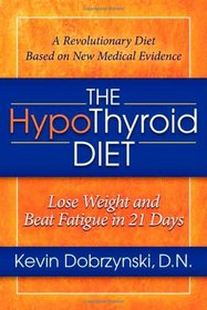 The HypoThyroid Diet: Lose Weight and Beat Fatigue in 21 Days