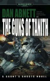 The Guns of Tanith (Warhammer 40,000: Gaunt's Ghosts)