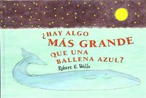 Hay algo mas grande que una ballena Azul?/ Is a blue Whale the biggest thing there is? (Spanish Edition)
