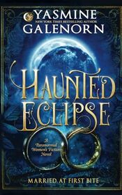 Haunted Eclipse: A Paranormal Women's Fiction Novel (Married At First Bite Series)