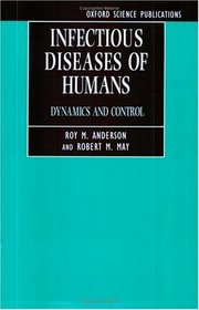 Infectious Diseases of Humans: Dynamics and Control (Oxford Science Publications)