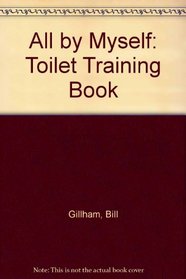 All by Myself: The Toilet Training Book