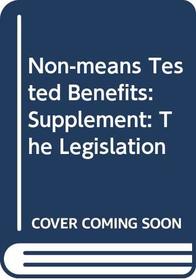 Non-means Tested Benefits 1998: Supplement: The Legislation