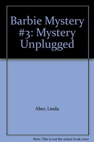 Barbie Mystery #3: Mystery Unplugged