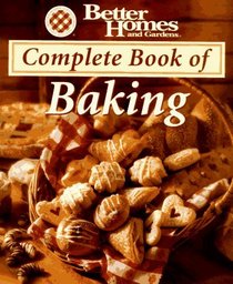 Better Homes and Gardens Complete Book of Baking