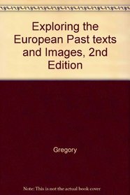 Exploring the European Past texts and Images, 2nd Edition