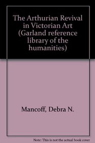 The Arthurian Revival in Victorian Art (Garland Reference Library of the Humanities)