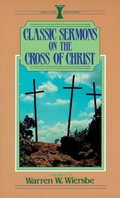 Classic Sermons on the Cross of Christ (Kregel Classic Sermons)