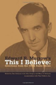 Edward R. Murrow's This I Believe: Selections from the 1950s Radio Series