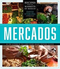 Mercados: Recipes from the Markets of Mexico (William and Bettye Nowlin Endowment)