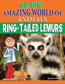 Ring-Tailed Lemurs (Dr. Bob's Amazing World of Animals)