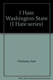 I Hate Washington State (I Hate series)