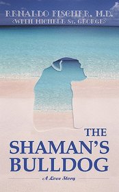 The Shaman's Bulldog: A Love Story