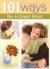 101 Ways to Be a Great Mom (101 Ways (Blue Sky))