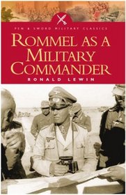 ROMMEL AS A MILITARY COMMANDER (Pen & Sword Military Classics)