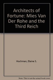 Architects of Fortune: Mies Van Der Rohe and the Third Reich