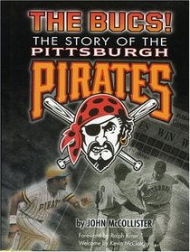 Bucs: The Story of the Pittsburgh Pirates