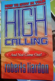 How to stay in your high calling adn not come out!