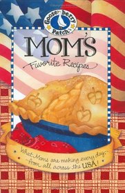 Mom's Favorite Recipes : What Moms are Making Every Day From All Across the USA (Gooseberry Patch)