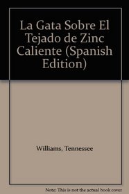 La Gata Sobre El Tejado de Zinc Caliente (Spanish Edition)