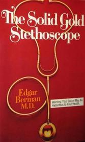 The Solid Gold Stethoscope