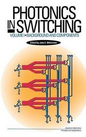 Photonics in Switching, Volume 1-2: 2 Volume Set (Quantum Electronics--Principles and Applications)