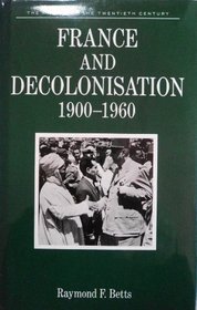 France and Decolonization, 1900-1960 (Making of the 20th Century)