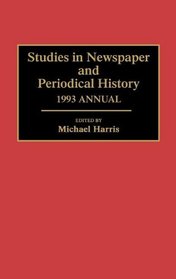 Studies in Newspaper and Periodical History, 1993 Annual