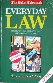 EVERDAY LAW: THE PRACTICAL GUIDE TO HOW THE LAW AFFECTS YOU.