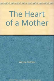 The Heart of a Mother